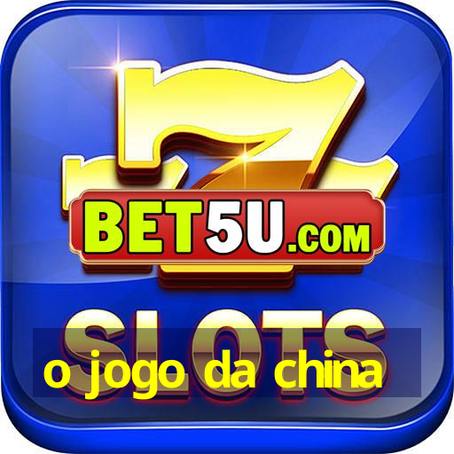 o jogo da china